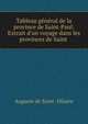 Tableau g?n?ral de la province de Saint-Paul: Extrait d'un voyage dans les provinces de Saint ., Auguste de Saint -Hilaire 