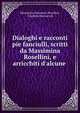 Dialoghi e racconti pie fanciulli, scritti da Massimina Rosellini, e arricchiti d'alcune ., Massimina Fantastici Rosellini, Faustina Buonarroti 