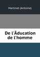 De l'?ducation de l'homme, Martinet (Antoine) 
