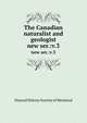 The Canadian naturalist and geologist. new ser.:v.3, Natural History Society of Montreal 