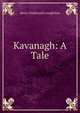 Kavanagh: A Tale, Henry Wadsworth Longfellow 
