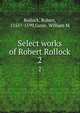 Select works of Robert Rollock. 2, Rollock, Robert, 1555?-1599,Gunn, William M 