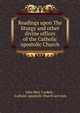 Readings upon The liturgy and other divine offices of the Catholic apostolic Church, John Bate Cardale , Catholic apostolic church services 