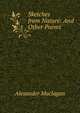 Sketches from Nature: And Other Poems, Alexander Maclagan 