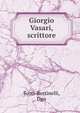 Giorgio Vasari, scrittore, Scoti-Bertinelli, Ugo 