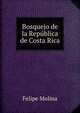 Bosquejo de la Republica de Costa Rica, Felipe Molina 