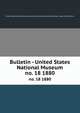 Bulletin - United States National Museum. no. 18 1880, United States National Museum,Smithsonian Institution,United States. Dept. of the Interior 