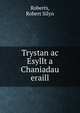Trystan ac Esyllt a Chaniadau eraill, Roberts, Robert Silyn 