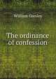 The ordinance of confession, William Gresley 