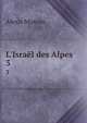 L'Isra?l des Alpes, Alexis Muston 