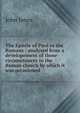 The Epistle of Paul to the Romans : analysed from a developement of those circumstances in the Roman church by which it was occasioned, Jones John 