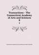 Transactions - The Connecticut Academy of Arts and Sciences. 8, Connecticut Academy of Arts and Sciences,Yale University 