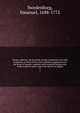 Arcana caelestia; the heavenly arcana contained in the Holy Scriptures, or Word of the Lord, unfolded, beginning with the book of Genesis: together with wonderful things seen in the world of spirits and in the heaven of angels. 9, Swedenborg, Emanuel, 1688-1772 