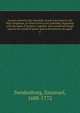Arcana caelestia; the heavenly arcana contained in the Holy Scriptures, or Word of the Lord, unfolded, beginning with the book of Genesis: together with wonderful things seen in the world of spirits and in the heaven of angels. 6, Swedenborg, Emanuel, 1688-1772 