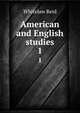 American and English studies. 1, Whitelaw Reid 