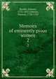 Memoirs of eminently pious women. 2, Burder, Samuel, 1773-1837,Gibbons, Thomas, 1720-1785 
