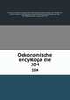 Oekonomische encyklopadie. 204, Kru?nitz, J. G. (Johann Georg), 1728-1796,Floerken, Friedrich Jakob, 1758-1799,Flo?rke, Heinrich Gustav, 1764-1835,Korth, Johann Wilhelm David,Hoffmann, Carl Otto, 1812-1860,Kossarski, Ludwig, 1810-1873 