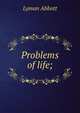 Problems of life;, Lyman Abbott 