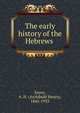 The early history of the Hebrews, Sayce, A. H. (Archibald Henry), 1845-1933 