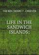 LIFE IN THE SANDWICH ISLANDS;, THE REV. HENRY T . CHEEVER 