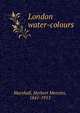 London water-colours, Marshall, Herbert Menzies, 1841-1913 