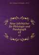 Neue Jahrbcher fr Philologie und Paedogogik. 63, Neue # philologie und paedagogik ... 1831-97 