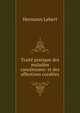 Traite pratique des maladies cancereuses: et des affections curables, Hermann Lebert 