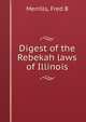 Digest of the Rebekah laws of Illinois, Fred B. Merrills 