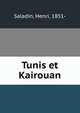 Tunis et Kairouan, Saladin, Henri, 1851- 