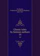 Classic tales by famous authors. 10, De Berard, Frederick B. (Frederick Brigham), 1853-1927 