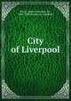 City of Liverpool, Picton, James Allanson, Sir., 1805-1889,Liverpool (England) 