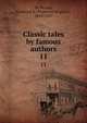 Classic tales by famous authors. 11, De Berard, Frederick B. (Frederick Brigham), 1853-1927 