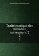 Trait pratique des maladies nerveuses v. 2. 2, Claude Marie Stanislas Sandras 