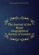 The Journal of the Royal Geographical Society of London, Royal Geographical Society (Great Britain) 
