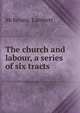 The church and labour, a series of six tracts, McKenna, Lambert 