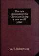 The new citizenship; the Christian facing a new world order, A. T. Robertson 