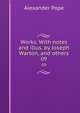 Works. With notes and illus. by Joseph Warton, and others. 09, Pope Alexander 