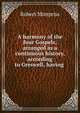 A harmony of the four Gospels, arranged as a continuous history, according to Greswell, having ., Robert Mimpriss 