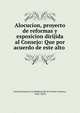 Alocucion, proyecto de reformas y esposicion dirijida al Consejo: Que por acuerdo de este alto ., Central America (Confederaci?n de Centro America, 1842-1853) 
