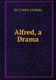 Alfred, a Drama, Sir Coutts Lindsay 