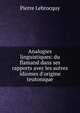 Analogies linguistiques: du flamand dans ses rapports avec les autres idiomes d'origine teutonique, Pierre Lebrocquy 