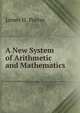 A New System of Arithmetic and Mathematics, James H. Porter 