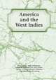 America and the West Indies, Long, George, 1800-1879,Porter, George Richardson, 1792-1852,Tucker, George, 1775-1861,Wittich, Wilhelm, 1782-1848. [from old catalog] 