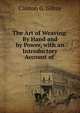 The Art of Weaving: By Hand and by Power, with an Introductory Account of ., Clinton G. Gilroy 