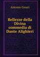 Bellezze della Divina commedia di Dante Alighieri, Antonio Cesari 