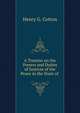 A Treatise on the Powers and Duties of Justices of the Peace in the State of ., Henry G. Cotton 