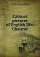 Cabinet pictures of English life: Chaucer, John Saunders 