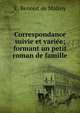 Correspondance suivie et variee; formant un petit roman de famille, E. Benoist de Malroy 