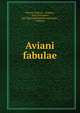 Aviani fabulae, Flavius Avianus , Avianus, Karl Lachmann, Karl Konrad Friedrich Lachmann , Wilhelm 