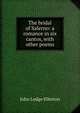 The bridal of Salerno: a romance in six cantos, with other poems, John Lodge Ellerton 